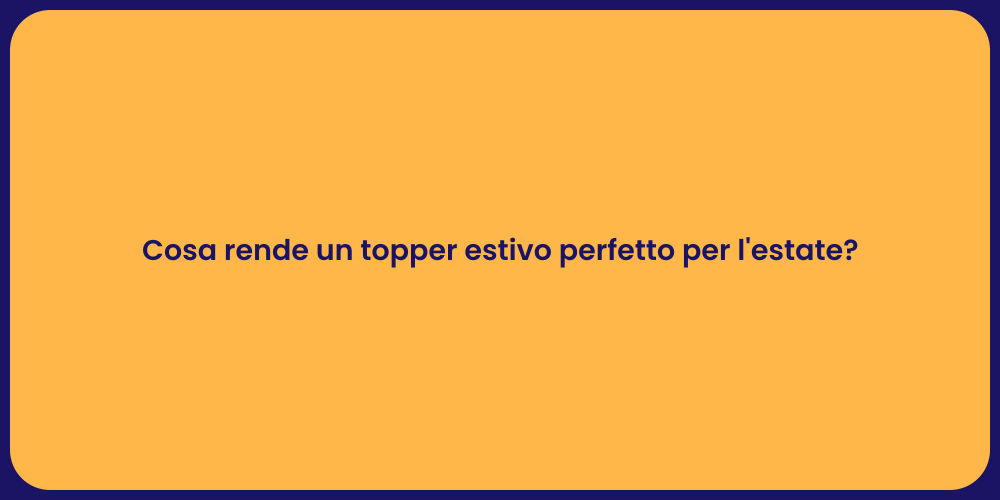 Guida al Topper Estivo Perfetto