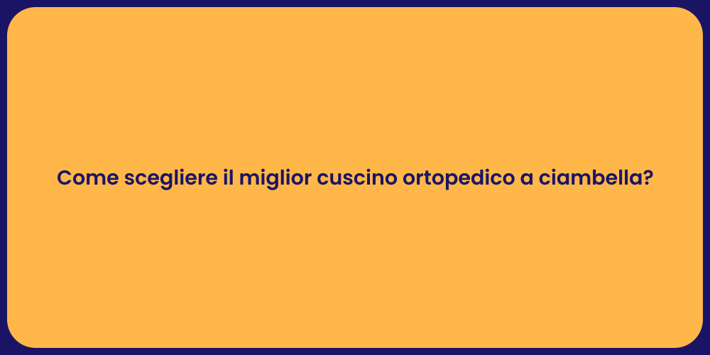 Come scegliere il miglior cuscino ortopedico a ciambella?