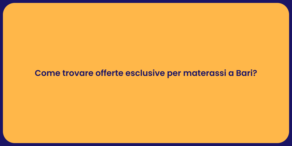 Come trovare offerte esclusive per materassi a Bari?