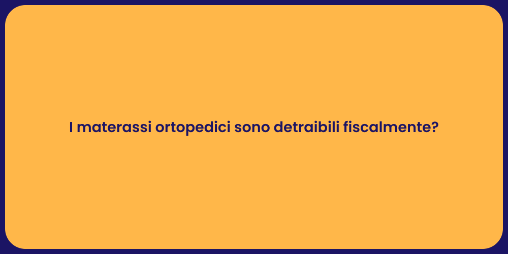 I materassi ortopedici sono detraibili fiscalmente?