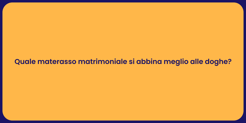 Quale materasso matrimoniale si abbina meglio alle doghe?