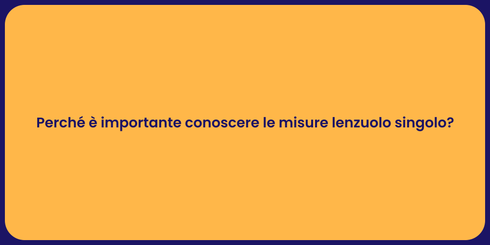 Perché è importante conoscere le misure lenzuolo singolo?