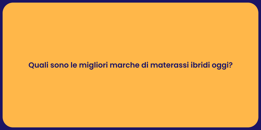 Quali sono le migliori marche di materassi ibridi oggi?
