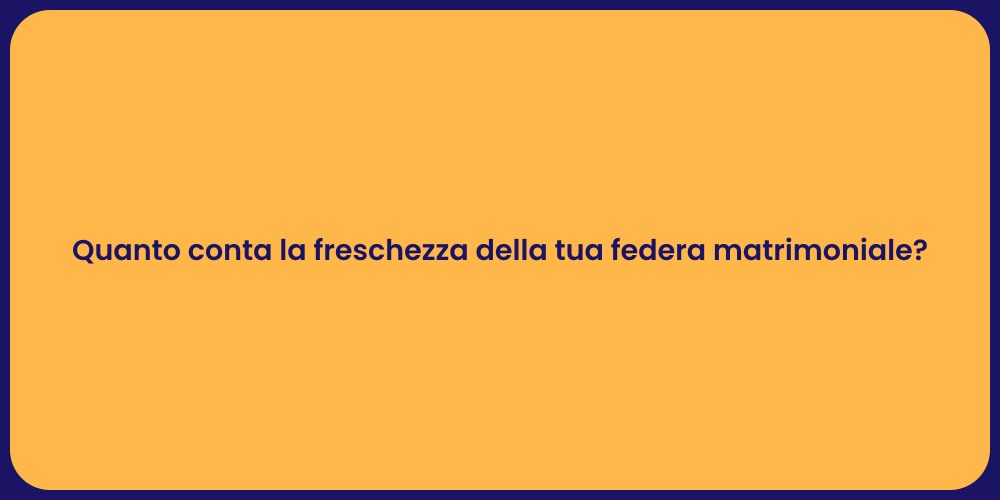 Quanto conta la freschezza della tua federa matrimoniale?