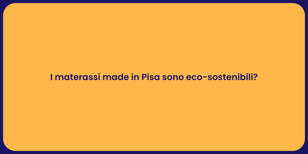 I materassi made in Pisa sono eco-sostenibili?