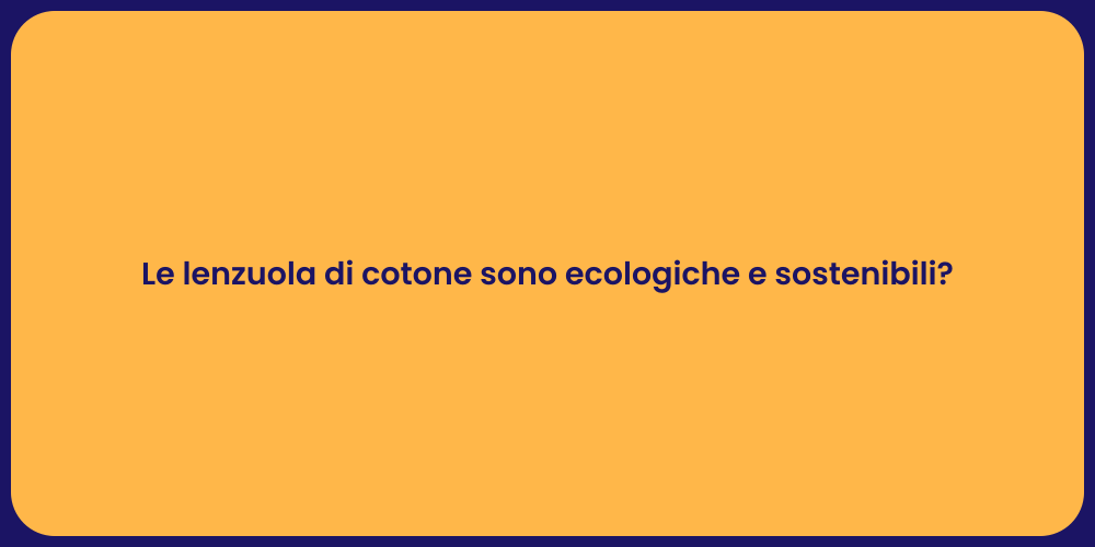 Le lenzuola di cotone sono ecologiche e sostenibili?