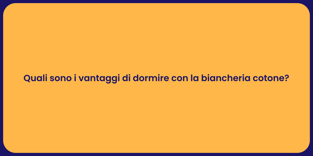 Quali sono i vantaggi di dormire con la biancheria cotone?