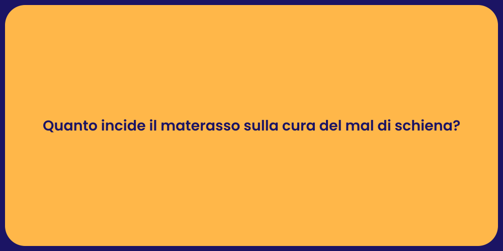 Quanto incide il materasso sulla cura del mal di schiena?