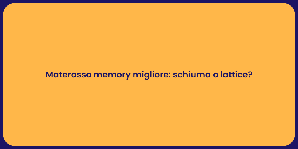 Materasso memory migliore: schiuma o lattice?
