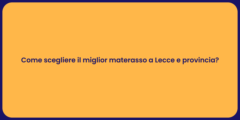 Come scegliere il miglior materasso a Lecce e provincia?