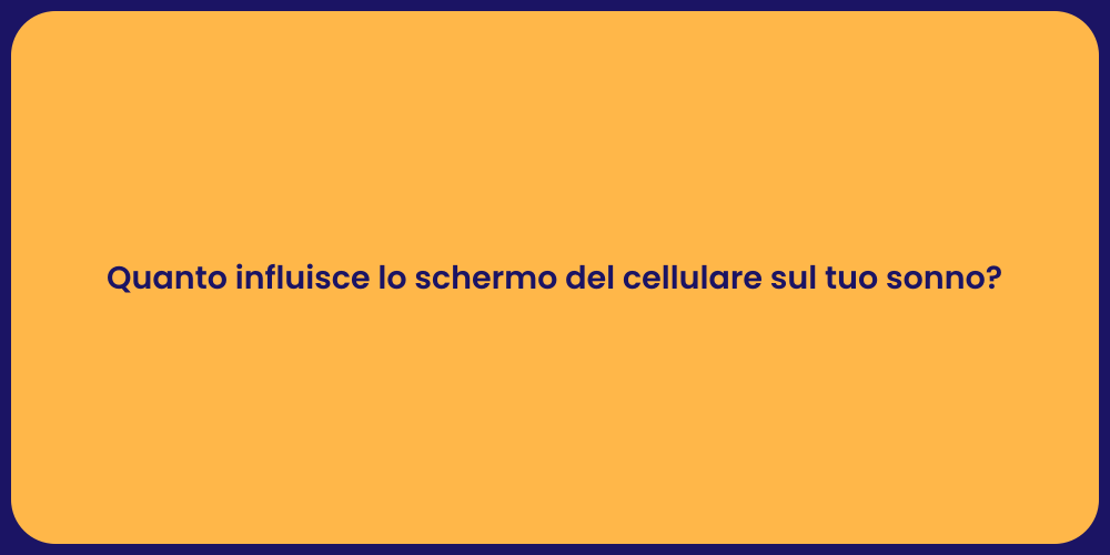Quanto influisce lo schermo del cellulare sul tuo sonno?