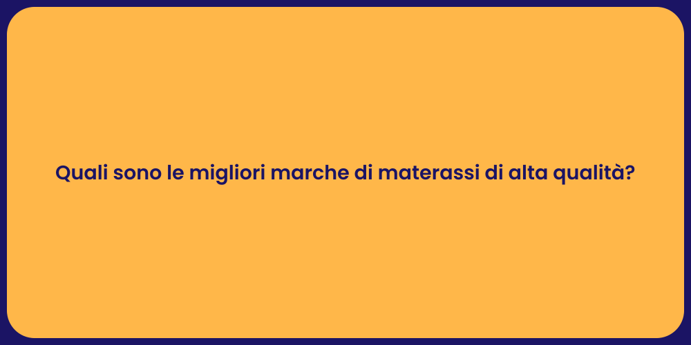 Quali sono le migliori marche di materassi di alta qualità?
