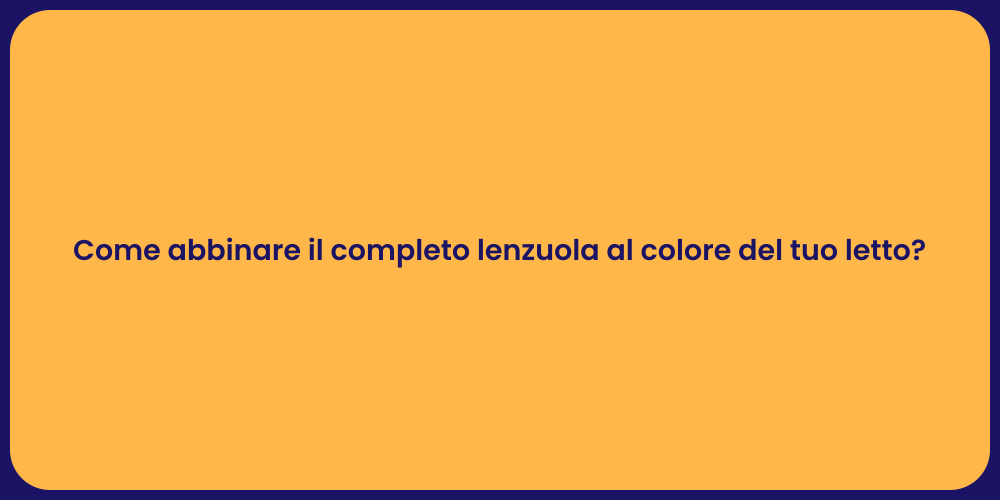 Come abbinare il completo lenzuola al colore del tuo letto?