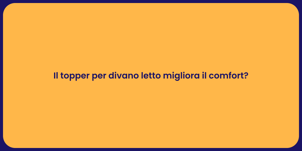 Il topper per divano letto migliora il comfort?