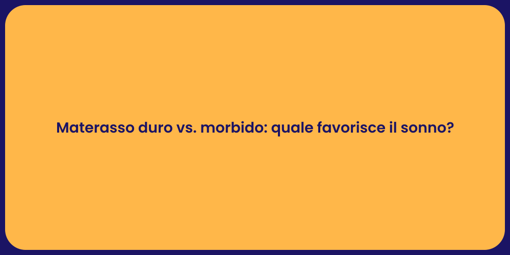Materasso duro vs. morbido: quale favorisce il sonno?