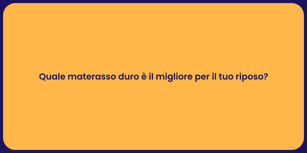 Quale materasso duro è il migliore per il tuo riposo?