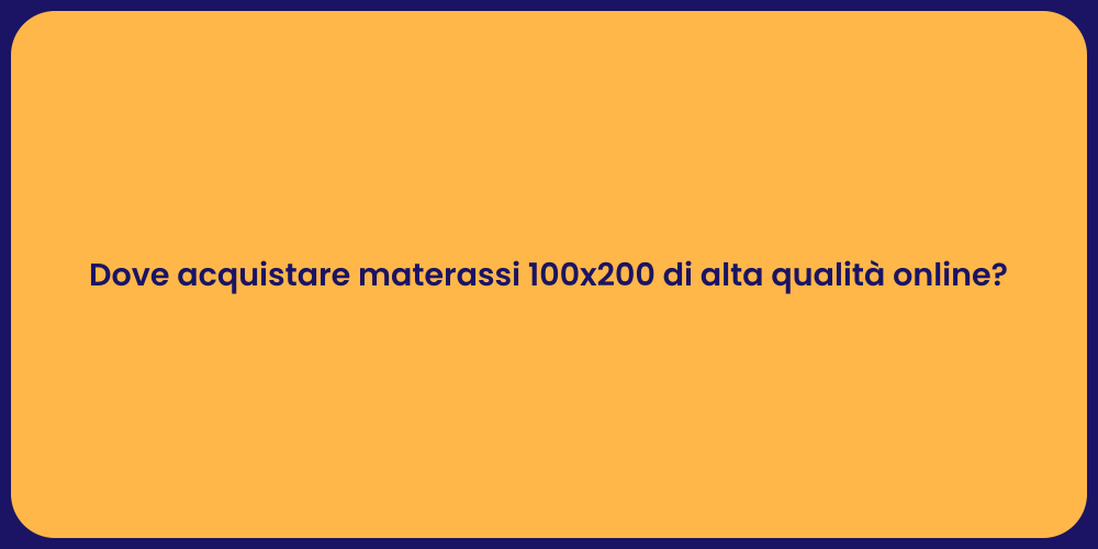 Dove acquistare materassi 100x200 di alta qualità online?