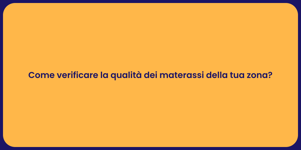Come verificare la qualità dei materassi della tua zona?