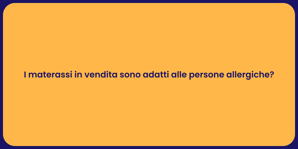 I materassi in vendita sono adatti alle persone allergiche?