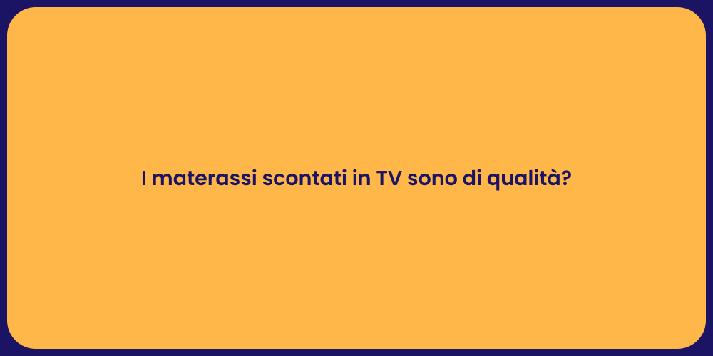 I materassi scontati in TV sono di qualità?
