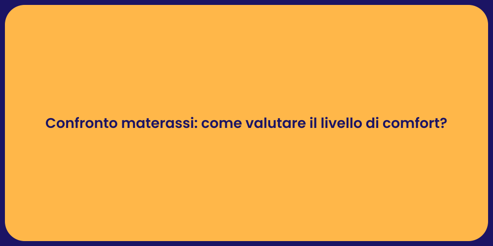 Confronto materassi: come valutare il livello di comfort?