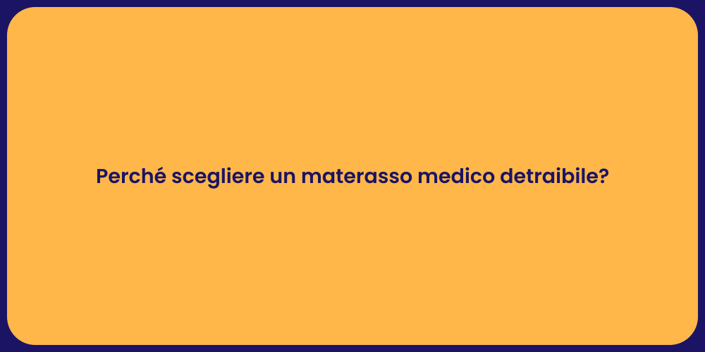 Perché scegliere un materasso medico detraibile?