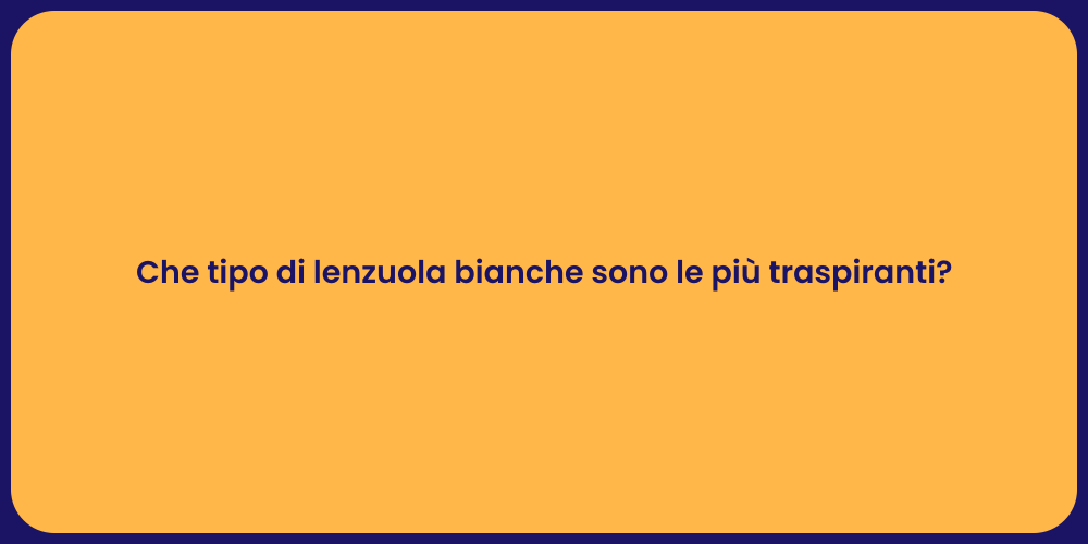 Che tipo di lenzuola bianche sono le più traspiranti?