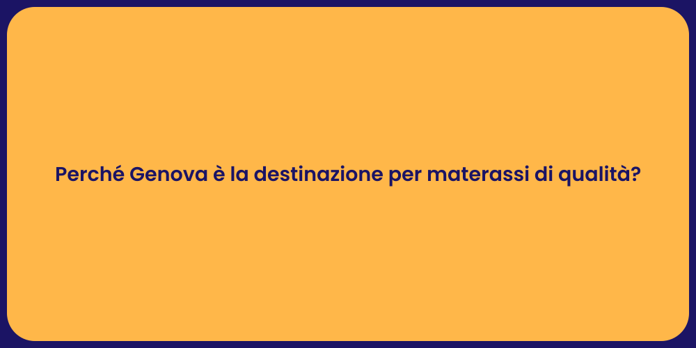 Perché Genova è la destinazione per materassi di qualità?