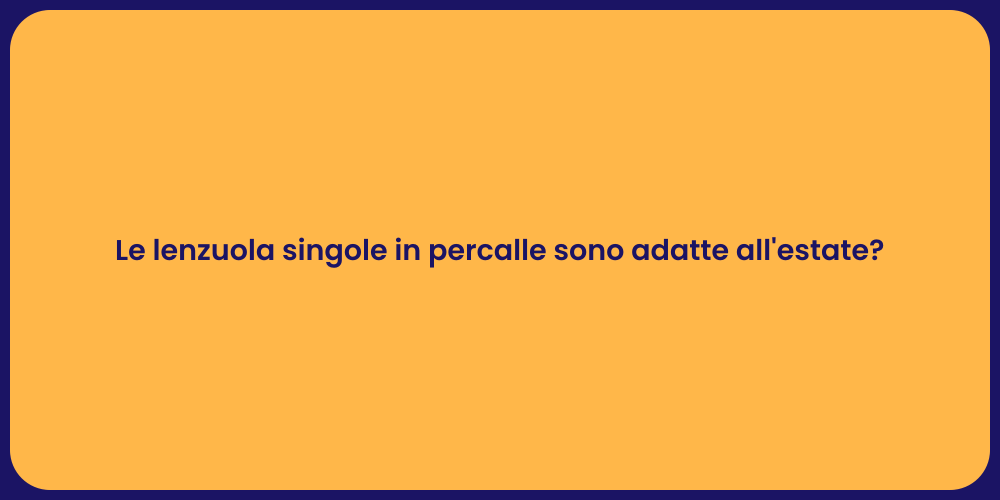 Le lenzuola singole in percalle sono adatte all'estate?