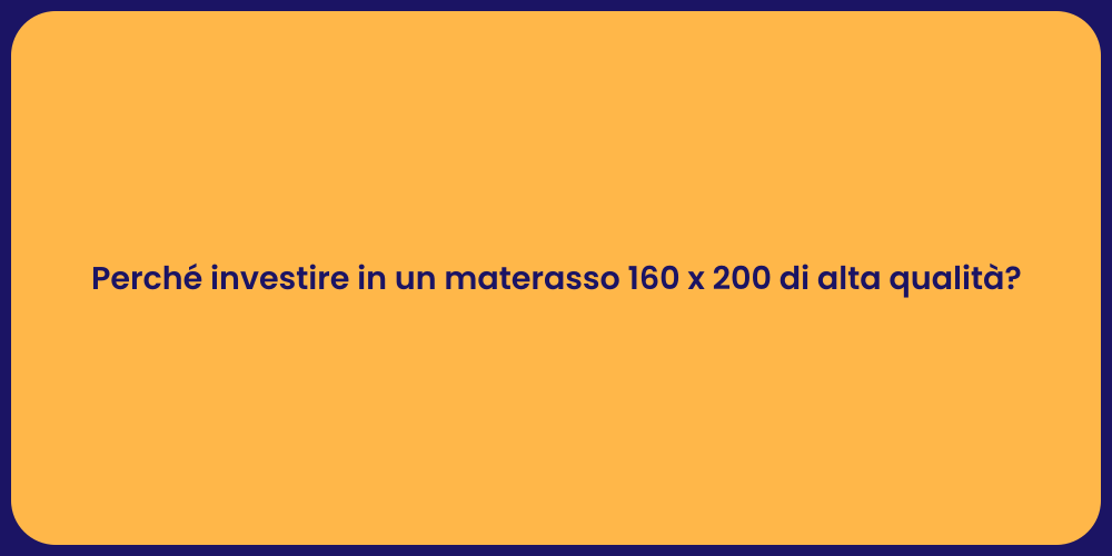 Perché investire in un materasso 160 x 200 di alta qualità?