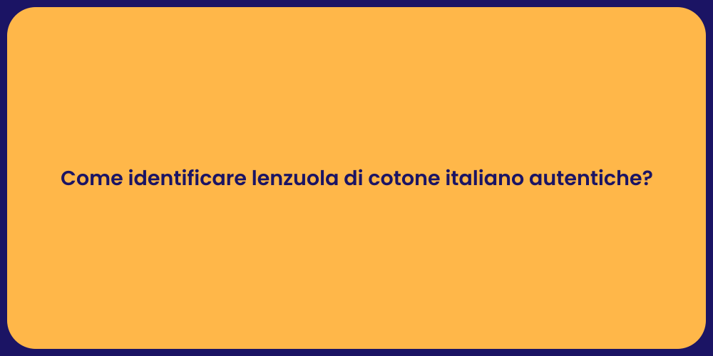 Come identificare lenzuola di cotone italiano autentiche?