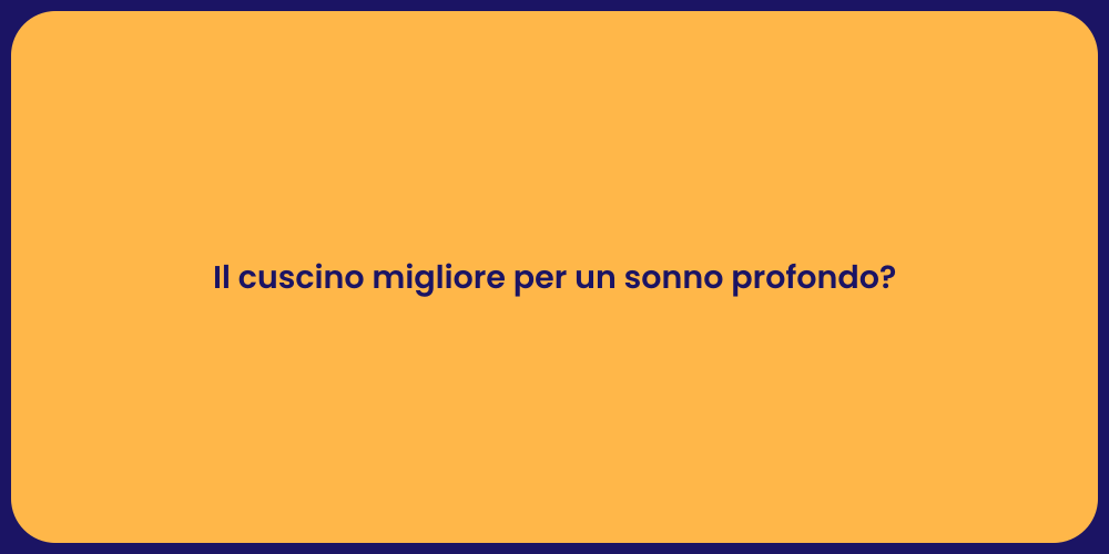 Il cuscino migliore per un sonno profondo?