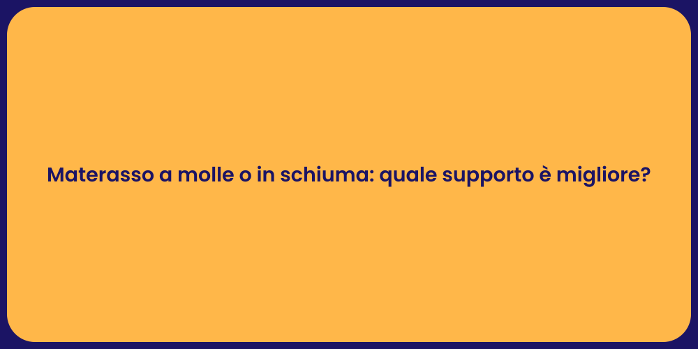 Materasso a molle o in schiuma: quale supporto è migliore?