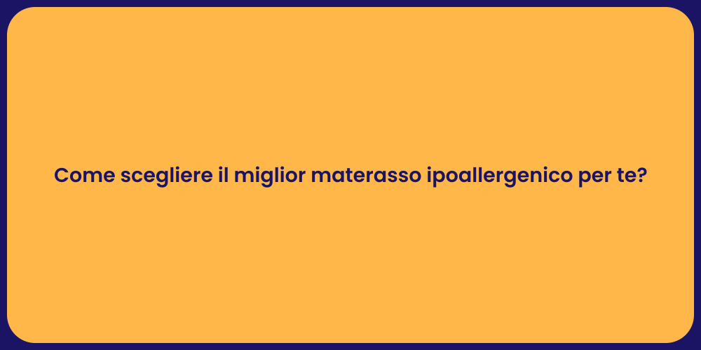 Come scegliere il miglior materasso ipoallergenico per te?