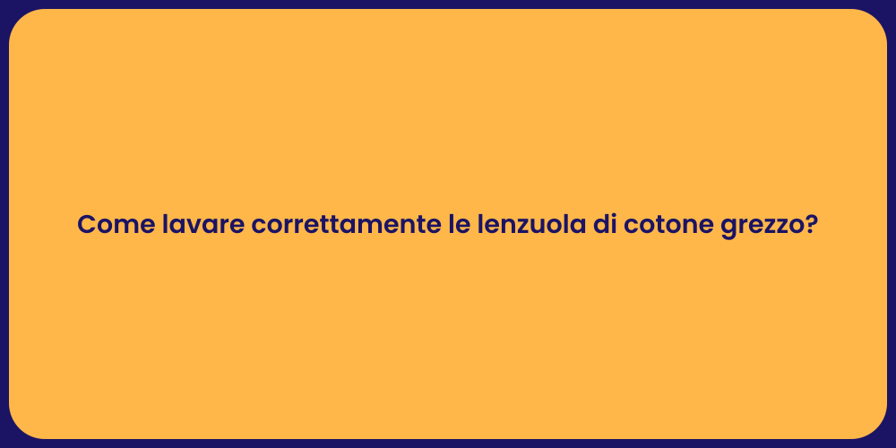 Come lavare correttamente le lenzuola di cotone grezzo?