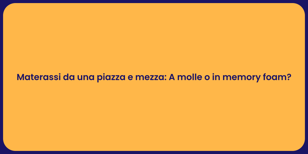 Materassi da una piazza e mezza: A molle o in memory foam?