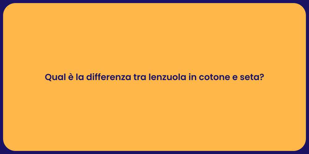 Qual è la differenza tra lenzuola in cotone e seta?