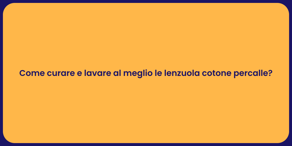 Come curare e lavare al meglio le lenzuola cotone percalle?