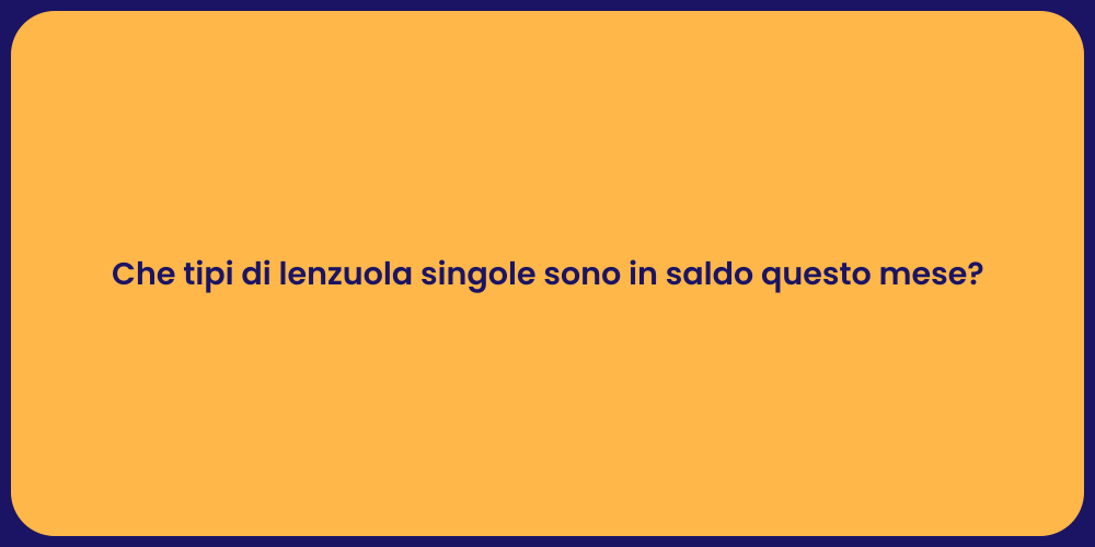 Che tipi di lenzuola singole sono in saldo questo mese?