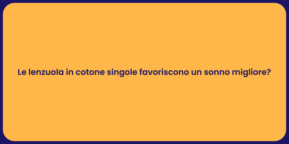 Comfort e Qualità: Lenzuola Singole in Cotone