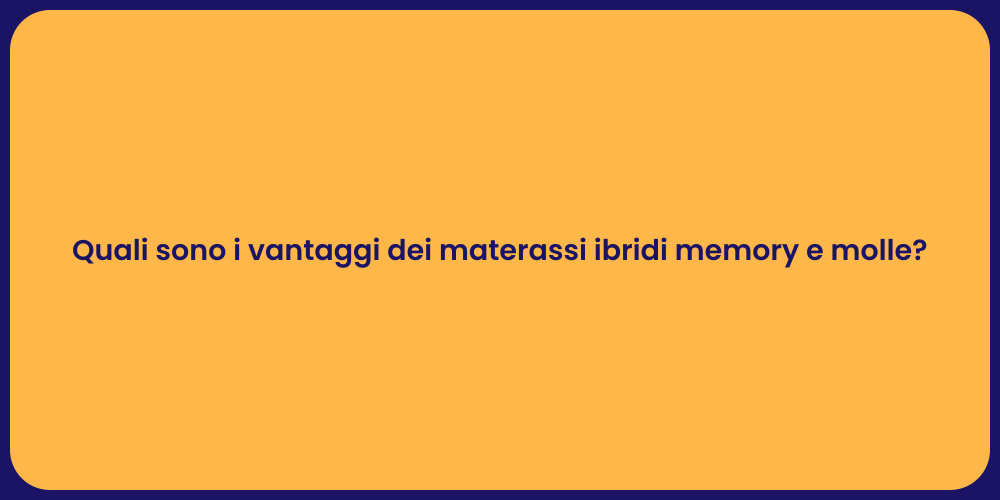Quali sono i vantaggi dei materassi ibridi memory e molle?
