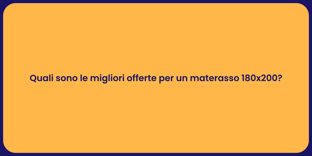 Quali sono le migliori offerte per un materasso 180x200?