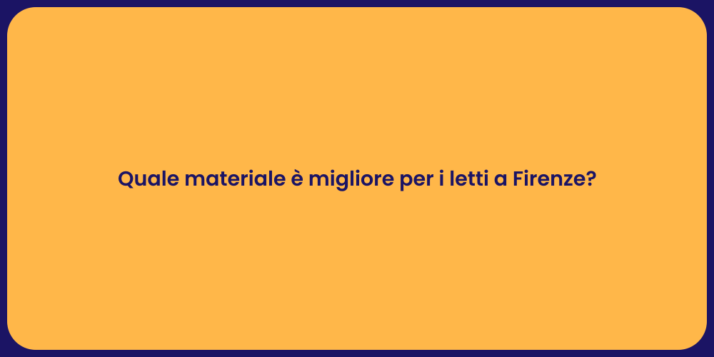 Quale materiale è migliore per i letti a Firenze?
