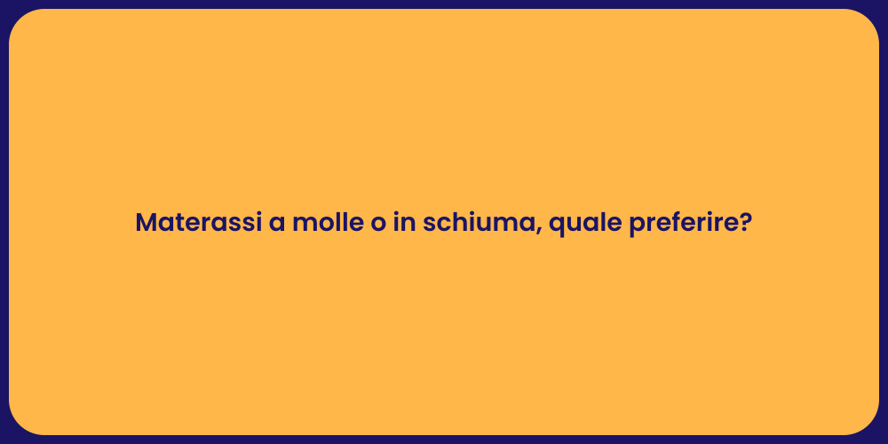 Materassi a molle o in schiuma, quale preferire?