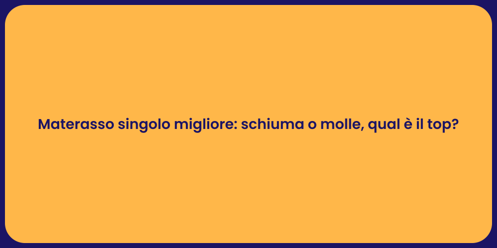 Materasso singolo migliore: schiuma o molle, qual è il top?