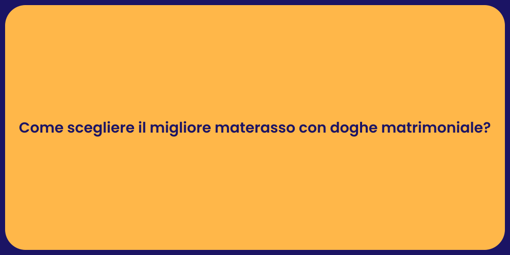Come scegliere il migliore materasso con doghe matrimoniale?