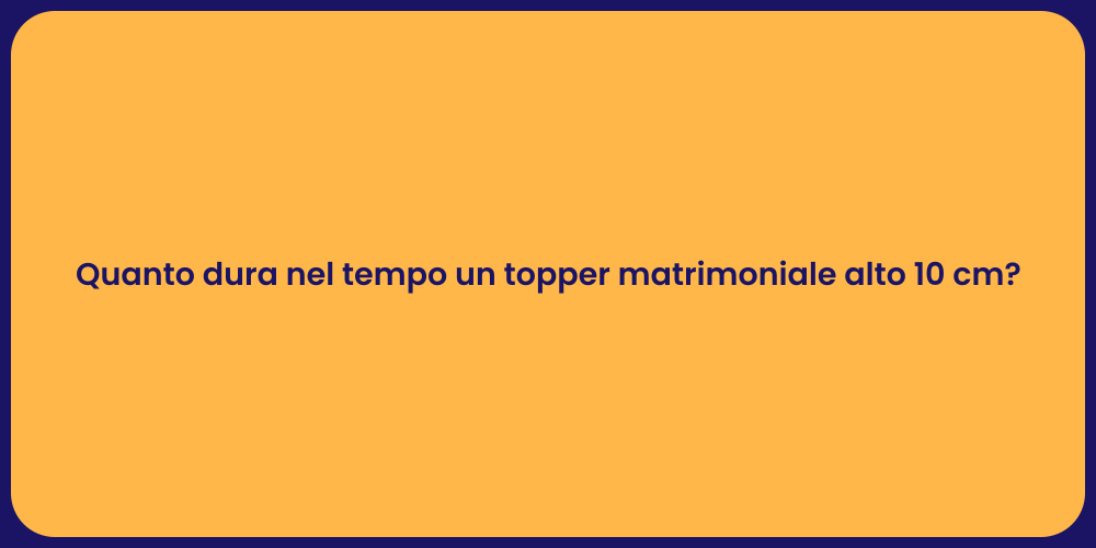 Quanto dura nel tempo un topper matrimoniale alto 10 cm?
