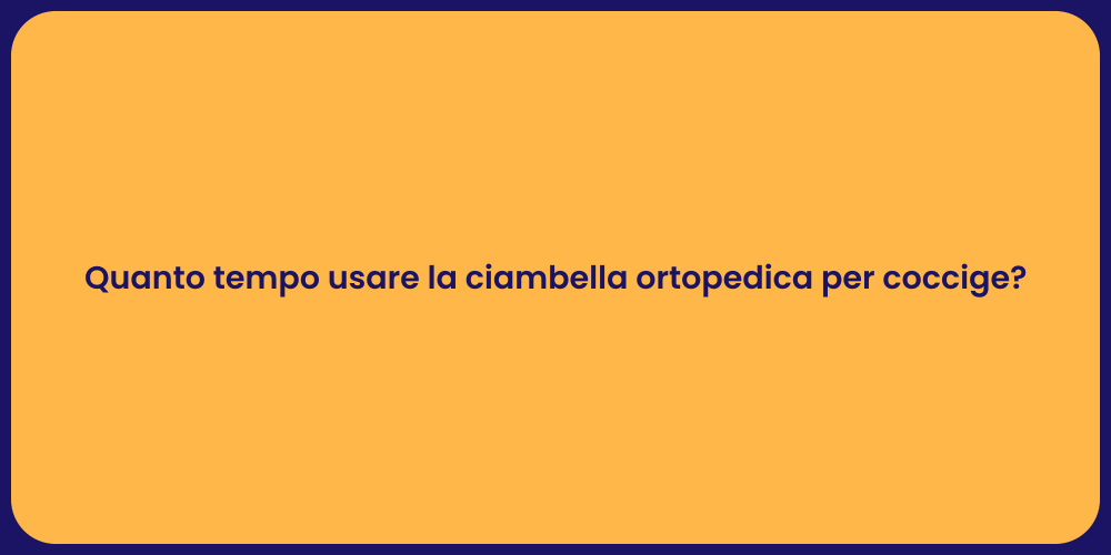 Quanto tempo usare la ciambella ortopedica per coccige?