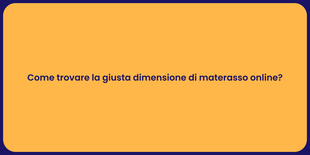 Come trovare la giusta dimensione di materasso online?