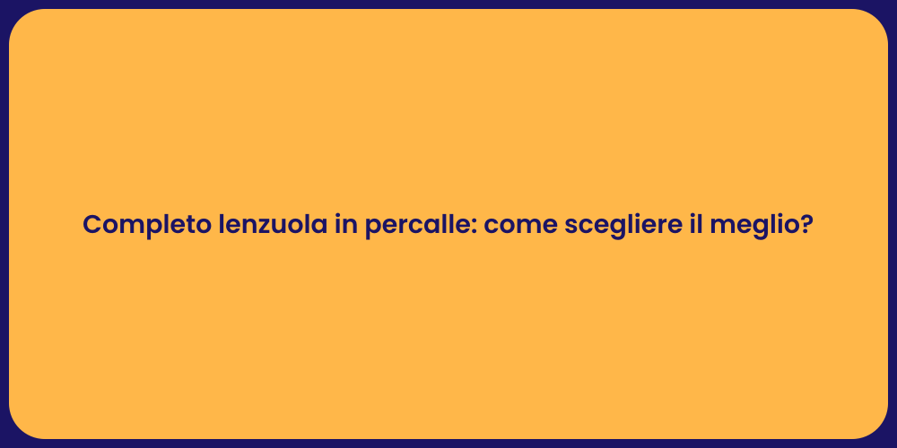 Completo lenzuola in percalle: come scegliere il meglio?